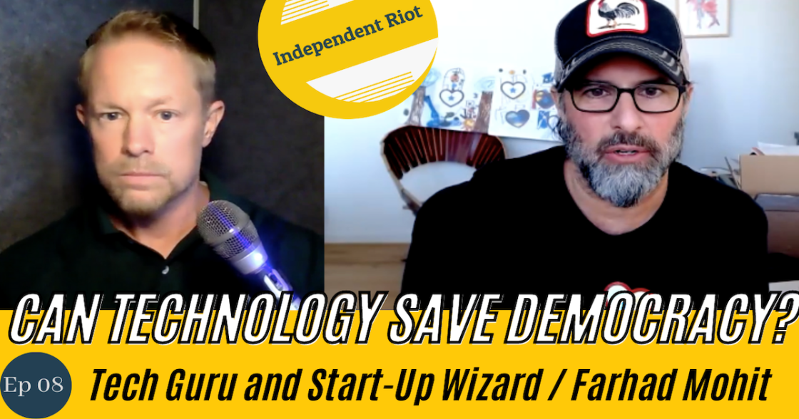 Technology to Save Democracy (with Farhad Mohit)